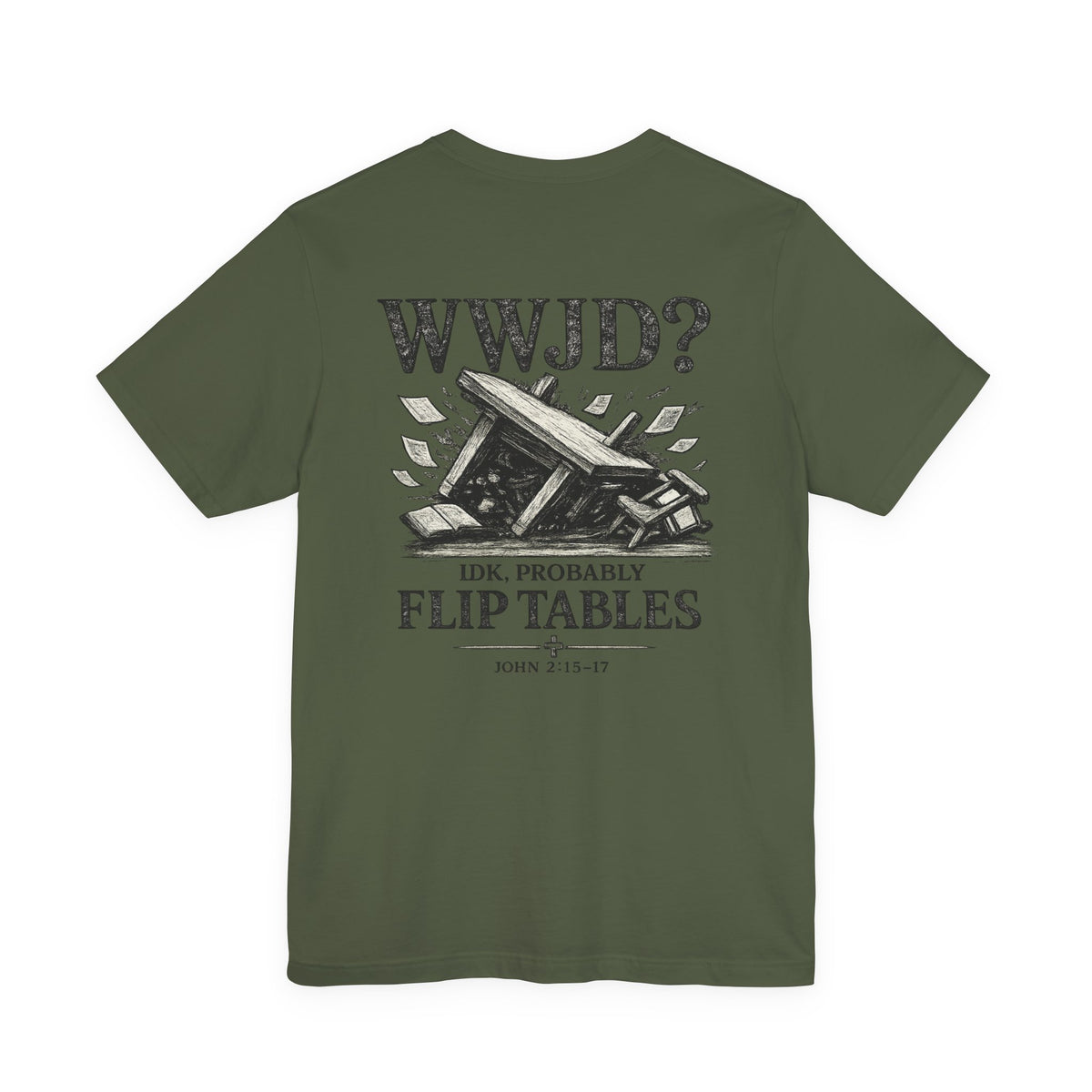 WWJD? He’d Probably Flip Tables Tee — Funny Table-Flipping Graphic T-Shirt