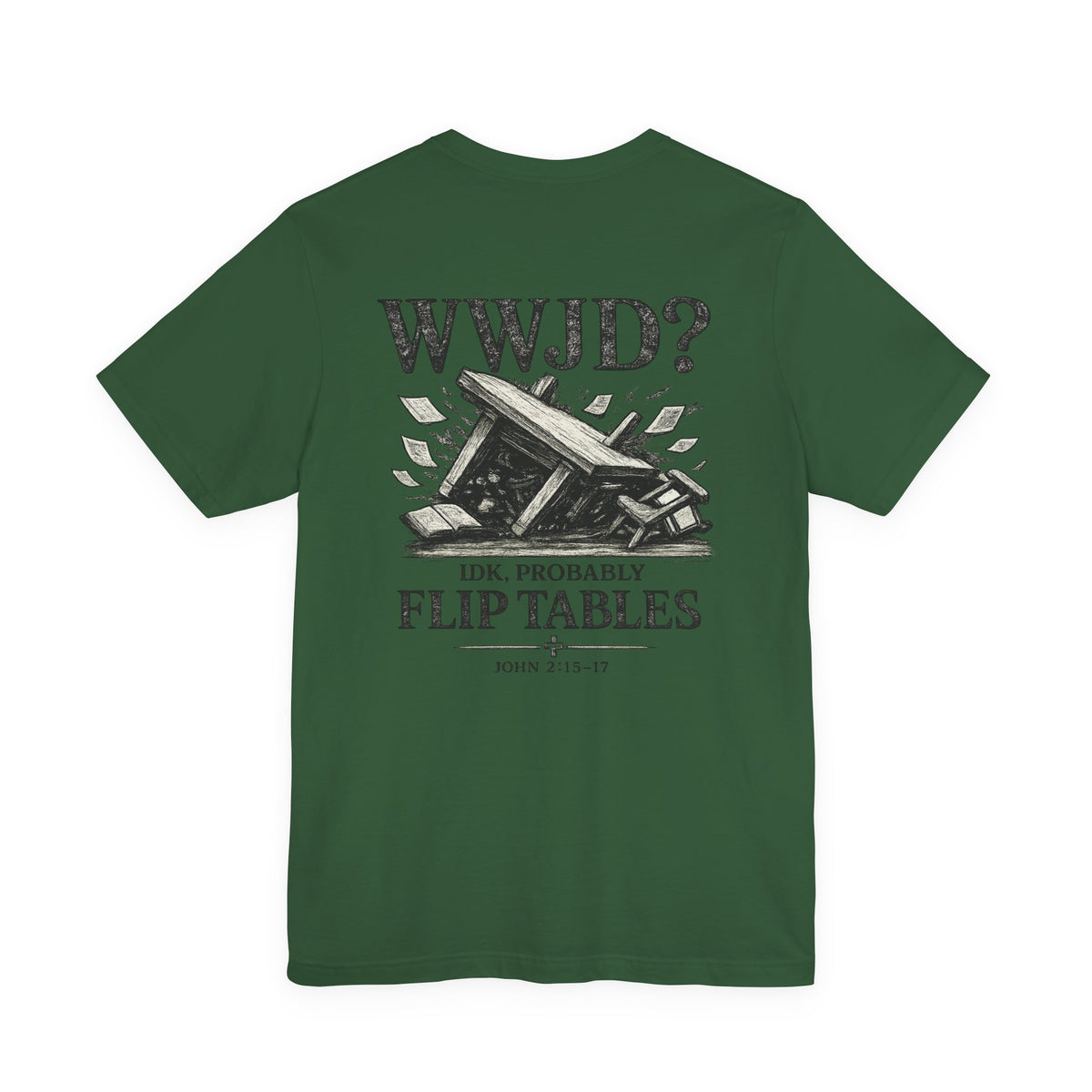 WWJD? He’d Probably Flip Tables Tee — Funny Table-Flipping Graphic T-Shirt
