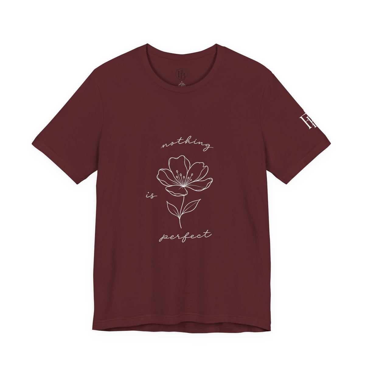Floral 'Nothing Perfect' Tee — Minimalist Flower Graphic T-Shirt