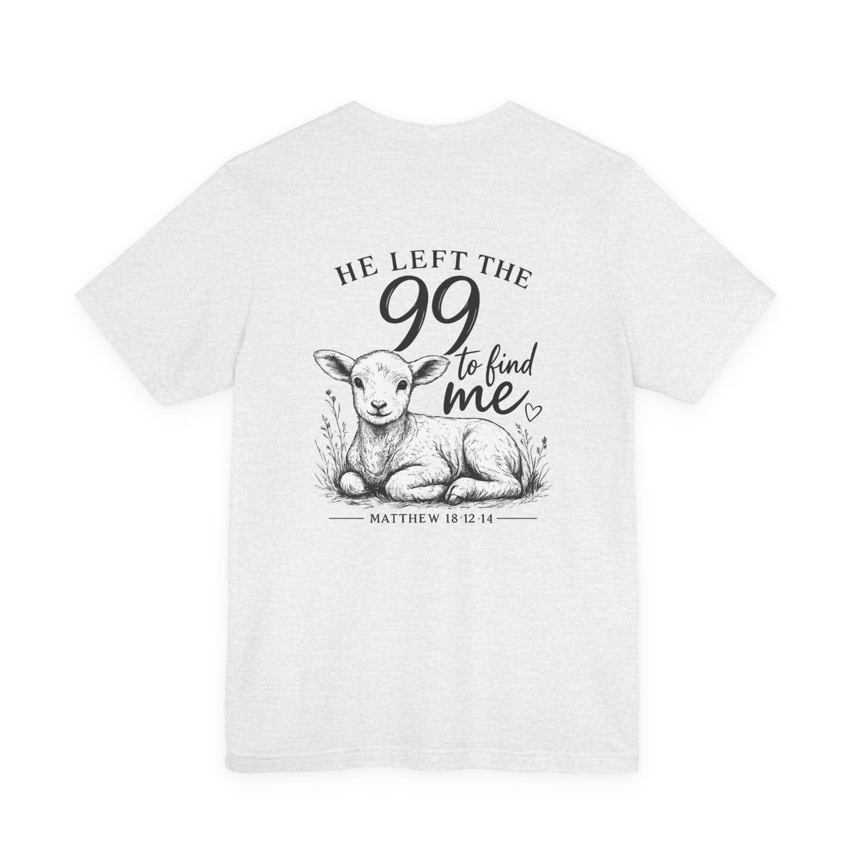 T-Shirt — "He Left the 99 to Find Me" Lamb Christian Tee (Matthew 18:12-14)