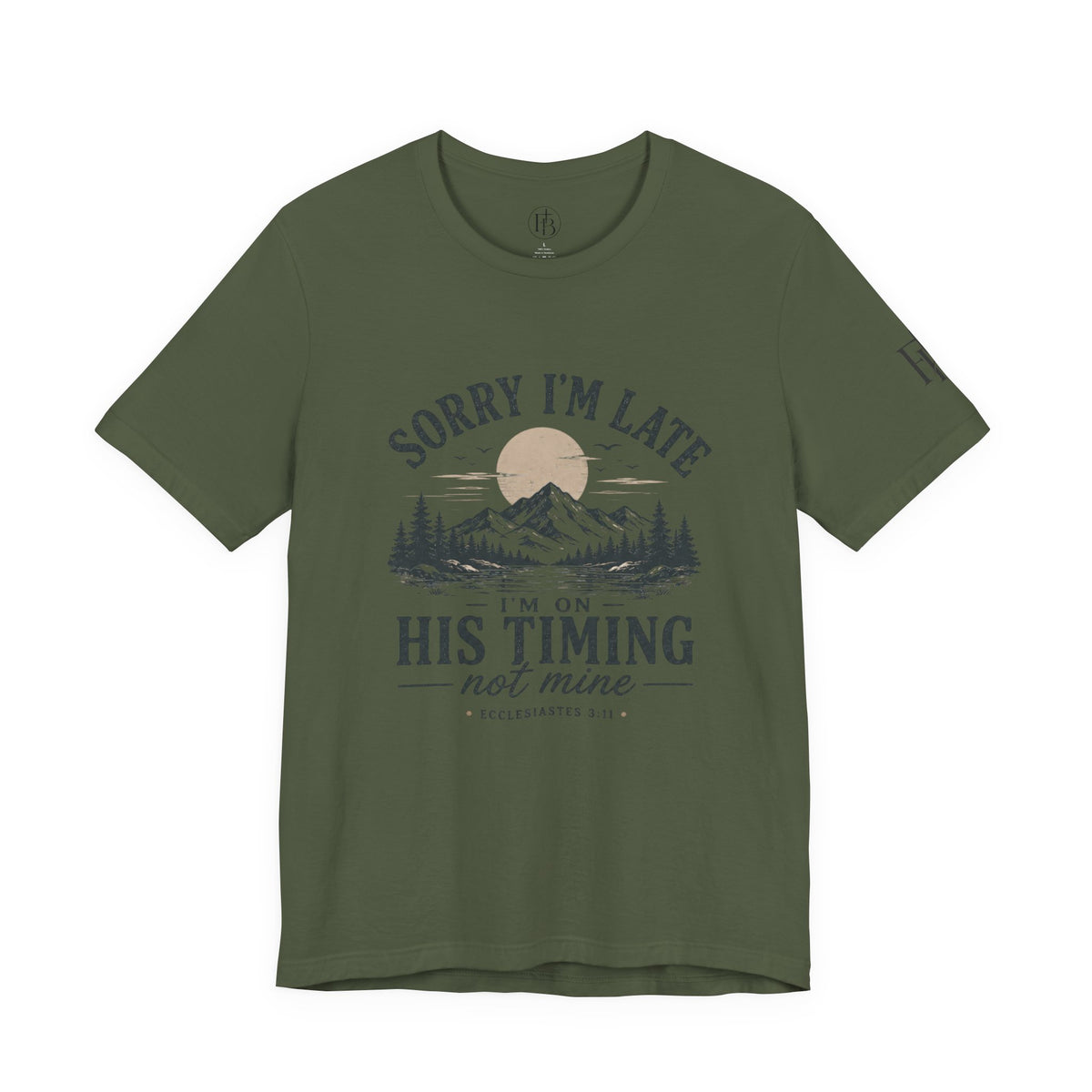 Sorry I’m Late Tee — “I’m On His Timing Not Mine” Christian Mountain Graphic T‑Shirt