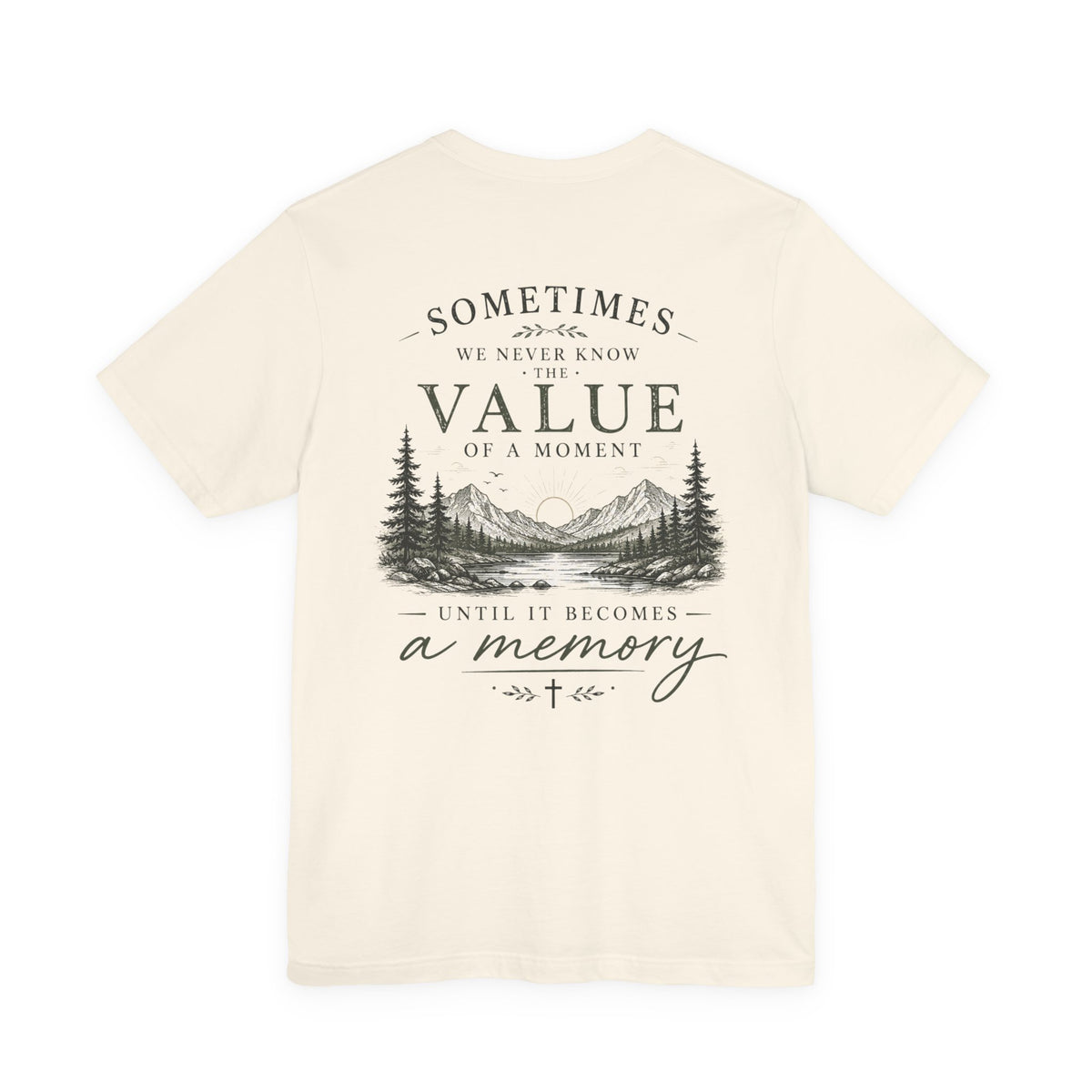 Mountain Memory Graphic Tee — “Sometimes We Never Know the Value of a Moment Until It Becomes a Memory”