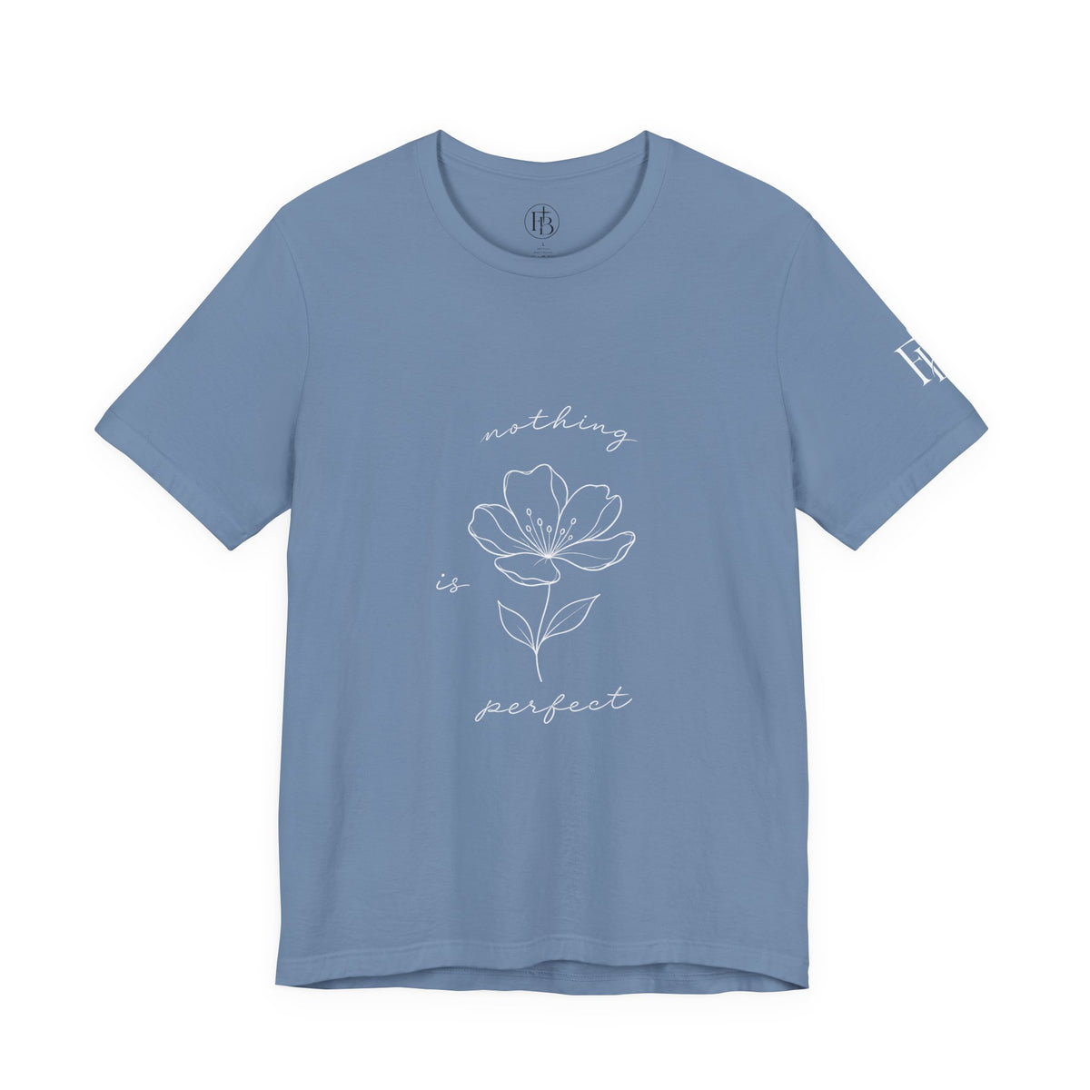 Floral 'Nothing Perfect' Tee — Minimalist Flower Graphic T-Shirt