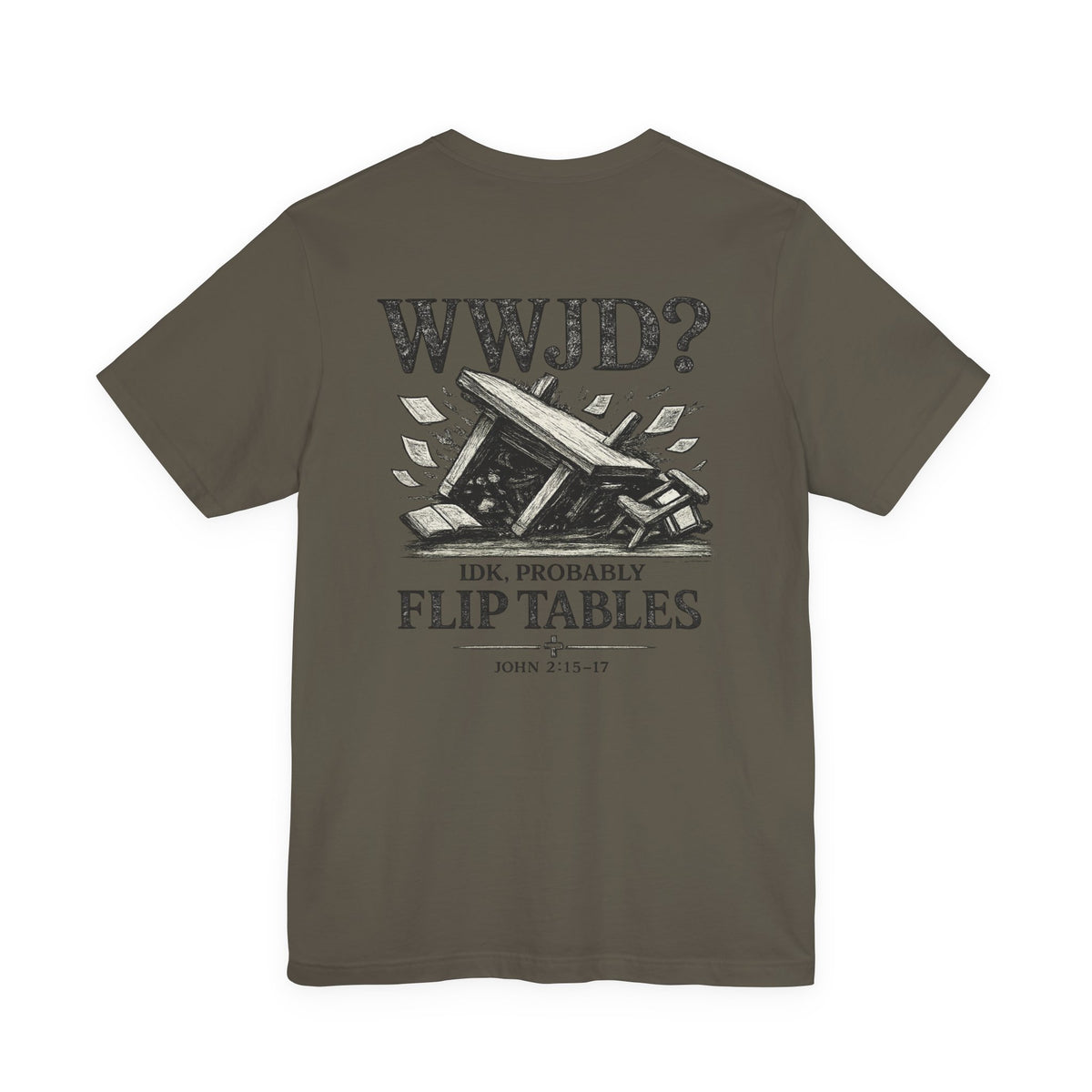 WWJD? He’d Probably Flip Tables Tee — Funny Table-Flipping Graphic T-Shirt