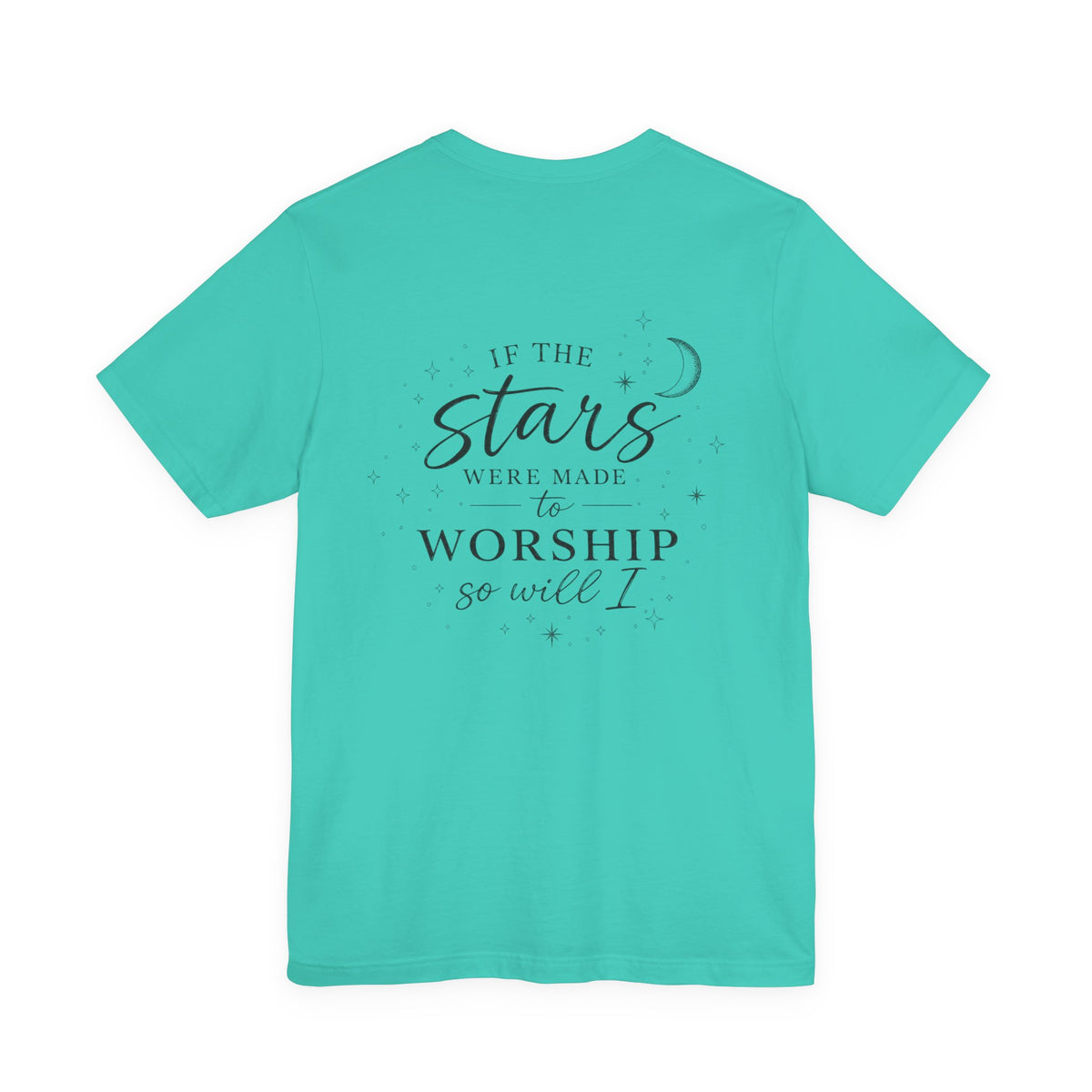 Worship Tee — “If the Stars Were Made to Worship” Inspirational Christian T-Shirt