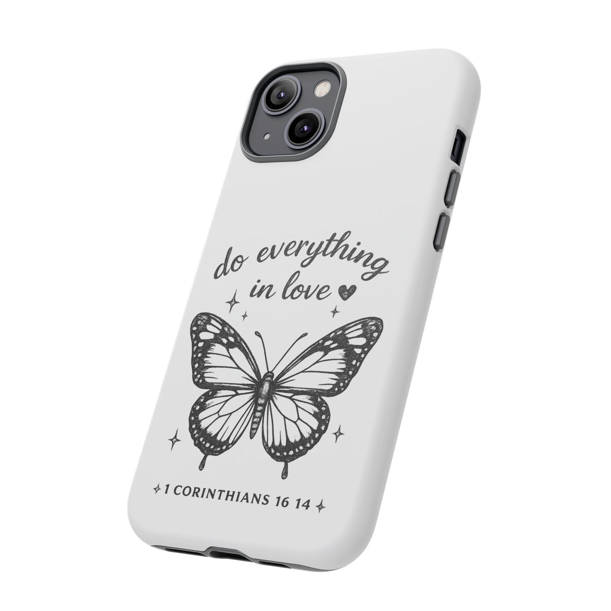 Phone Case — “Do Everything in Love” Butterfly (1 Corinthians 16:14)