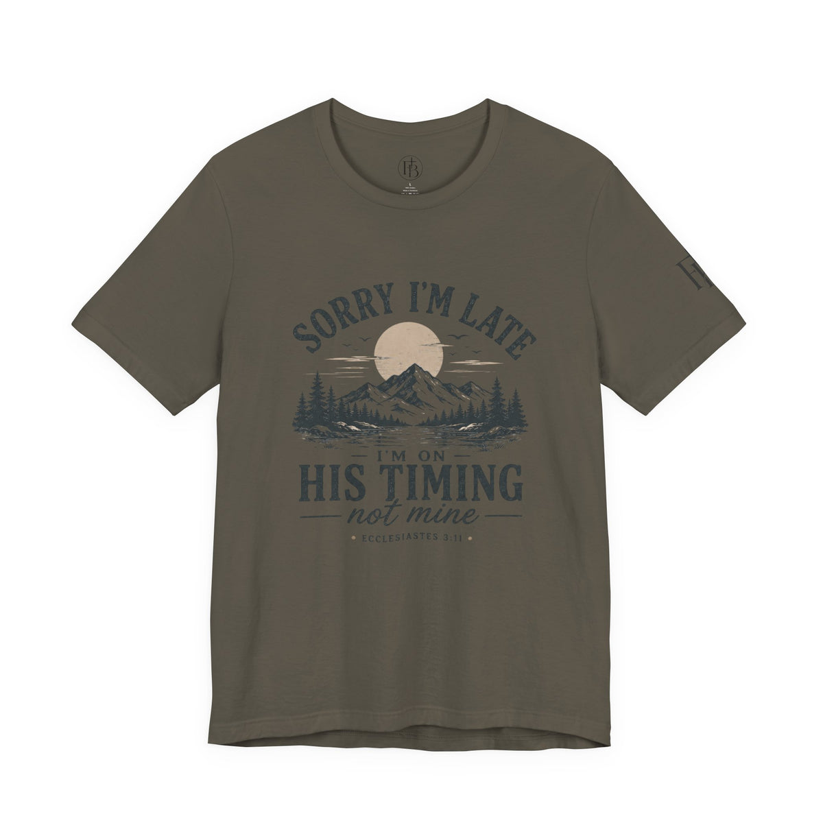 Sorry I’m Late Tee — “I’m On His Timing Not Mine” Christian Mountain Graphic T‑Shirt