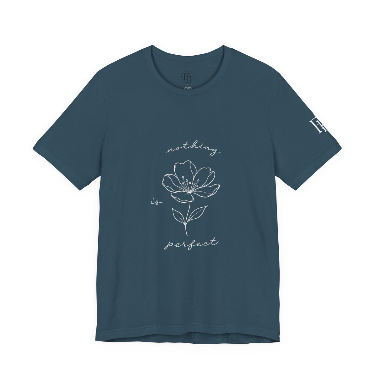 Floral 'Nothing Perfect' Tee — Minimalist Flower Graphic T-Shirt