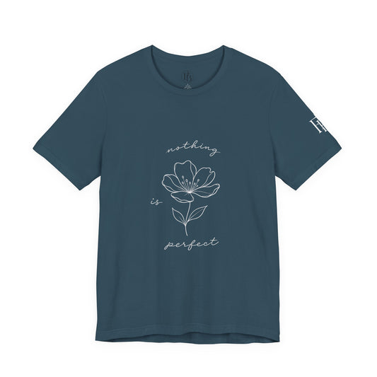 Floral 'Nothing Perfect' Tee — Minimalist Flower Graphic T-Shirt