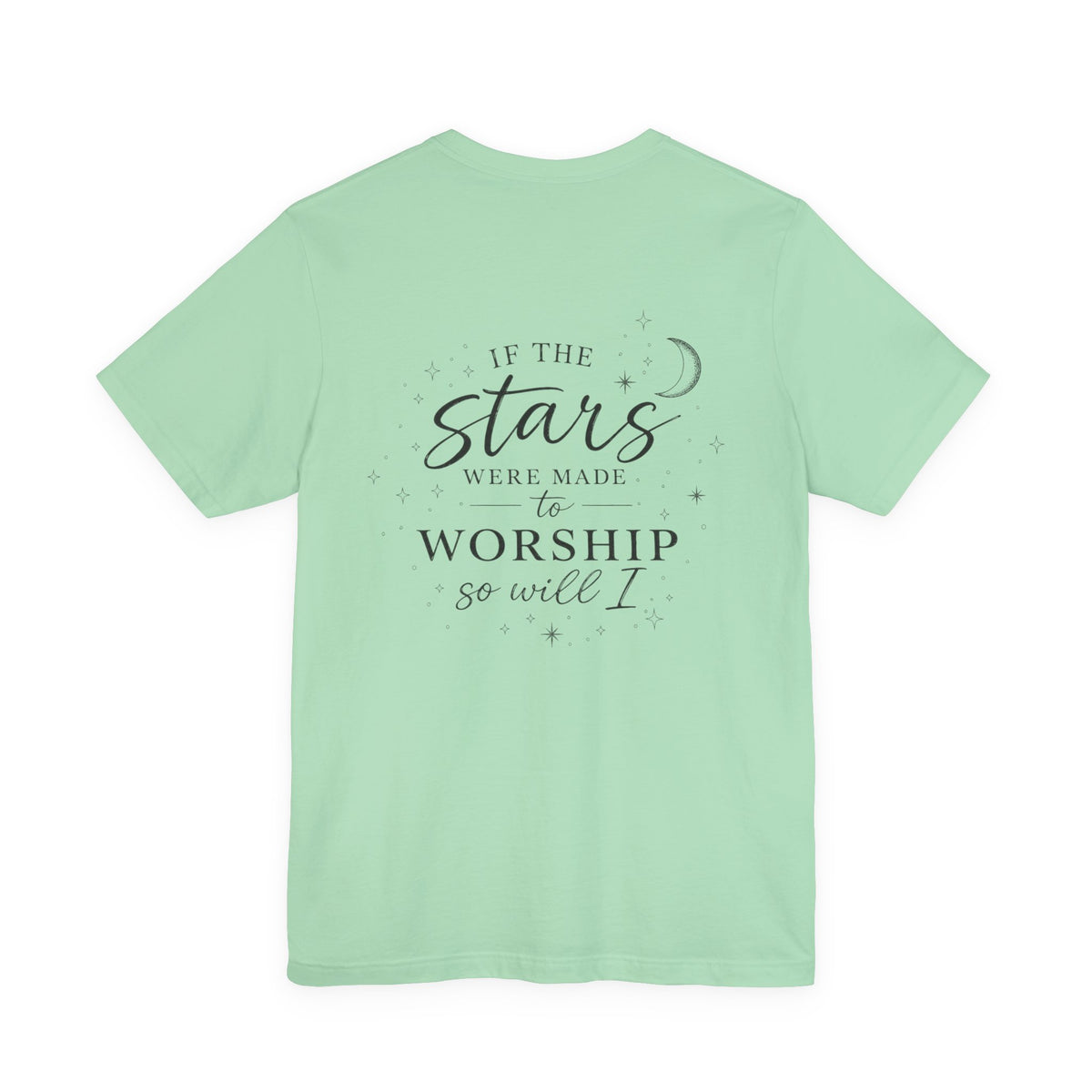 Worship Tee — “If the Stars Were Made to Worship” Inspirational Christian T-Shirt