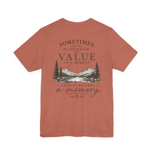 Mountain Memory Graphic Tee — “Sometimes We Never Know the Value of a Moment Until It Becomes a Memory”