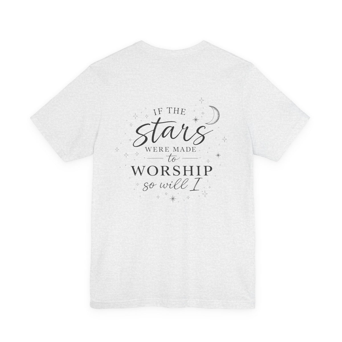 Worship Tee — “If the Stars Were Made to Worship” Inspirational Christian T-Shirt