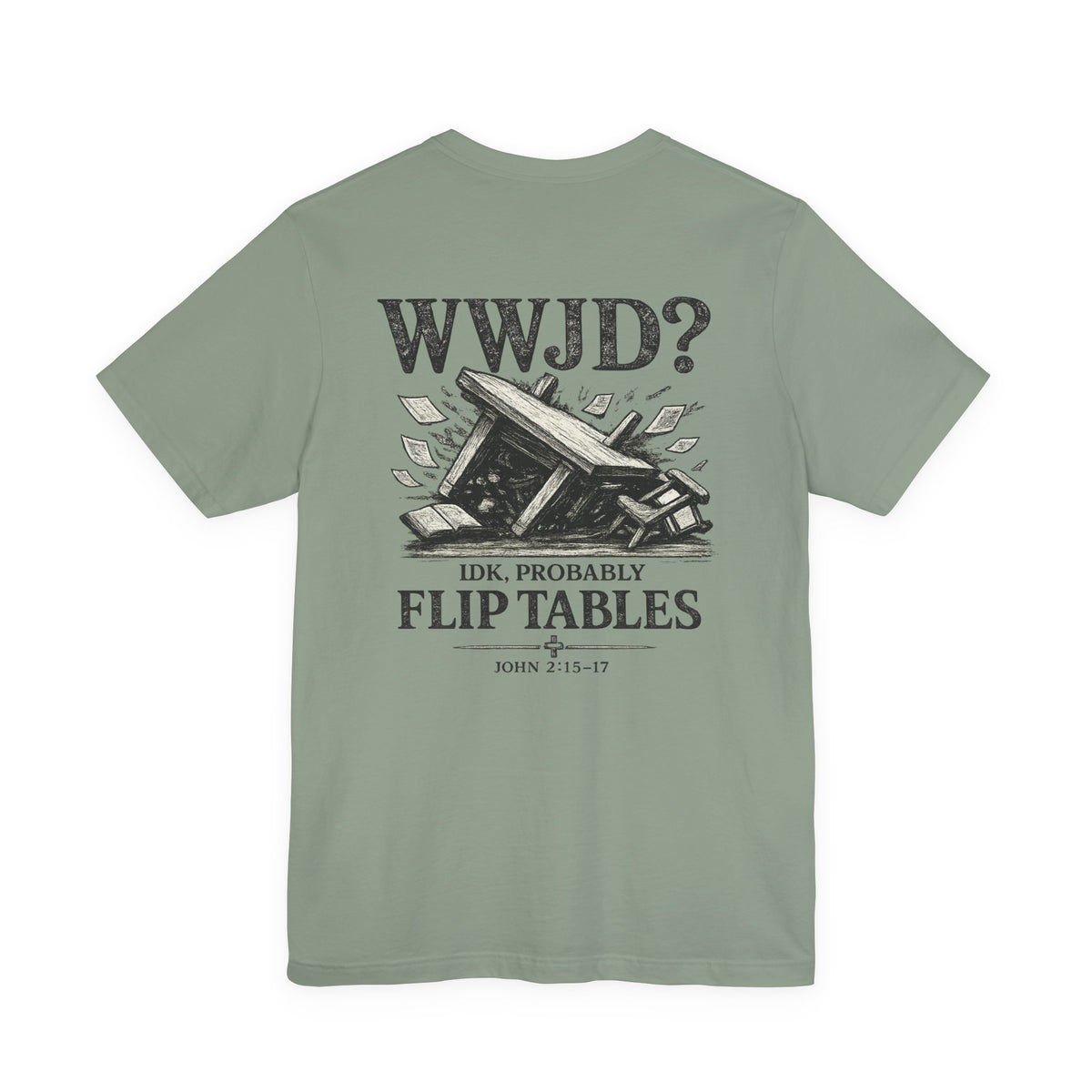 WWJD? He’d Probably Flip Tables Tee — Funny Table-Flipping Graphic T-Shirt