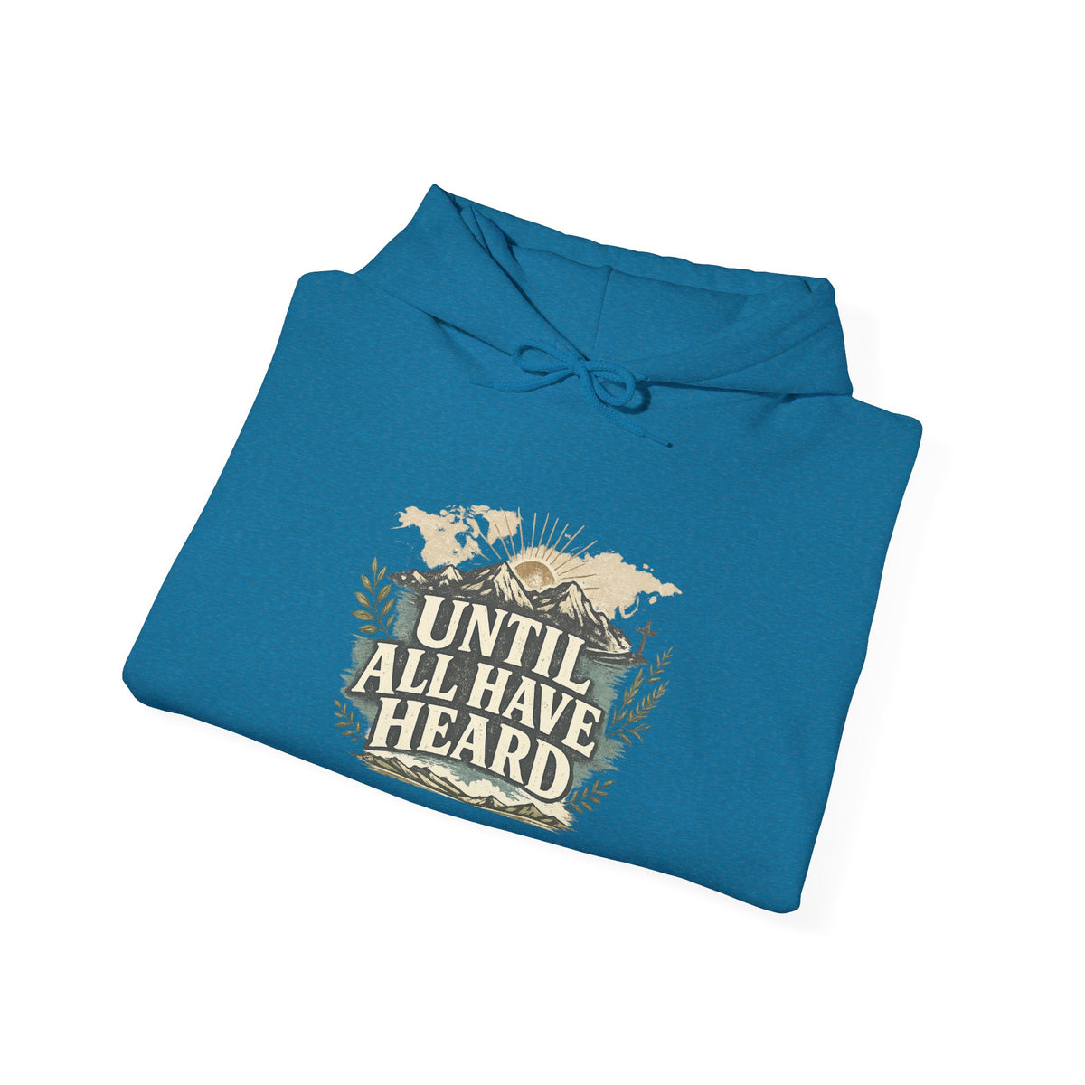 Until All Have Heard Hoodie – Christian Missionary Faith Sweatshirt