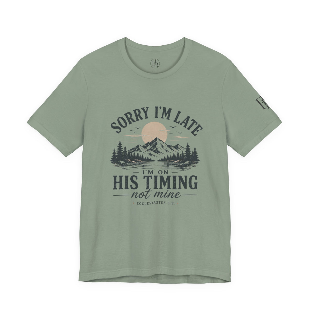 Sorry I’m Late Tee — “I’m On His Timing Not Mine” Christian Mountain Graphic T‑Shirt