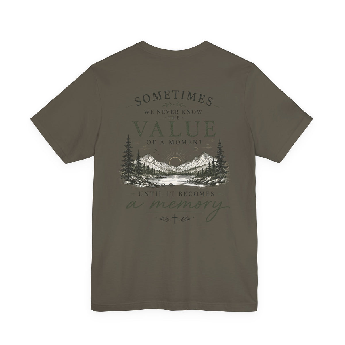 Mountain Memory Graphic Tee — “Sometimes We Never Know the Value of a Moment Until It Becomes a Memory”