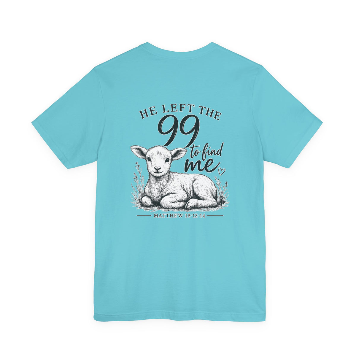 T-Shirt — "He Left the 99 to Find Me" Lamb Christian Tee (Matthew 18:12-14)