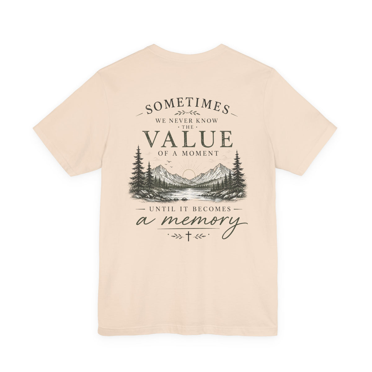 Mountain Memory Graphic Tee — “Sometimes We Never Know the Value of a Moment Until It Becomes a Memory”